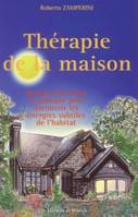 Thérapie de la maison - Manuel théorique et pratique pour découvrir les énergies subtiles de l'habit, manuel théorique et pratique pour découvrir les énergies subtiles de l'habitat