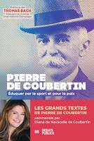Comprendre Pierre de Coubertin, Eduquer par le sport et pour la paix