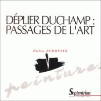 Déplier Duchamp : passages de l'art, passages de l'art