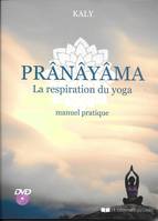 Pranayama, la respiration du yoga - Manuel pratique