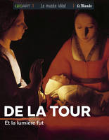 De La Tour, Et la lumière fut