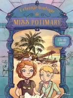 3, L'étrange boutique de Miss Potimary - tome 3 L'île du passé, L'ILE DU PASSE