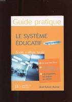 Le système éducatif, un état des lieux, les instances et les mécanismes, les évolutions, les enjeux, les débats