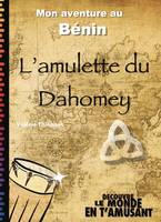 Deviens un héros du monde, L'amulette du Dahomey, Mon aventure au bénin