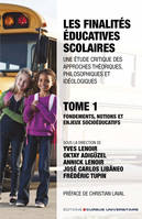 Les finalités éducatives scolaires. Une étude critique des approches théoriques, philosophiques et idéologiques. Tome 1., Fondements, notions et enjeux socioéducatifs