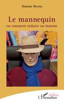 Le mannequin, ou comment séduire un homme