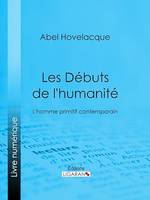 Les Débuts de l'humanité, L'homme primitif contemporain