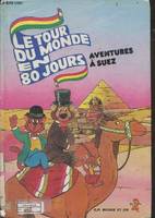 Le Tour du monde en 80 jours, [4], Aventures à Suez / d'après Jules Verne