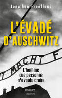 L'Évadé d'Auschwitz, L'homme qui a voulu prévenir le monde