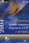 Annales 2004 de la banque d'épreuves communes CCIP : Sujets et corrigés, sujets et corrigés