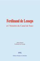 Ferdinand de Lesseps et l’histoire du Canal de Suez