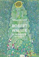 Robert Walser, Le promeneur ironique