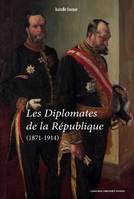 Les diplomates de la République, 1871-1914