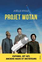 Documents (H. C.) Projet Wotan, Espions, jet set, anciens nazis et dictateurs