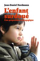 L'Enfant surdoué. Une proposition pédagogique