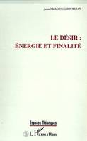 LE DESIR : ENERGIE ET FINALITE