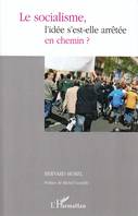 Le socialisme, l'idée s'est-elle arrêtée en chemin ?