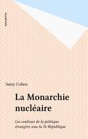 La Monarchie nucléaire : Les coulisses de la politique étrangère sous la Ve République (La Force des idées), les coulisses de la politique étrangère sous la Ve République