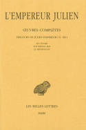 Œuvres complètes. Tome II, 2e partie : Discours de Julien Empereur (X-XII). Les Césars - Sur Hélios-Roi - Le Misopogon., Tome II, 2e partie : Discours de Julien Empereur (X-XII). -Les Césars.-Sur Hélios-Roi.-Le Misopogon.