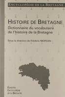 Encyclopédie de la Bretagne , Dictionnaire du vocabulaire de l'histoire de la Bretagne