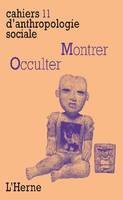 Montrer, occulter, CAHIER D'ANTHROPOLOGIE SOCIALE N°11