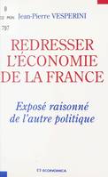 Redresser l'économie de la France, Exposé raisonné de l'autre politique