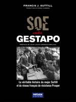 SOE contre Gestapo, Le véritable histoire du major Suttill et du réseau français de régisance Prosper