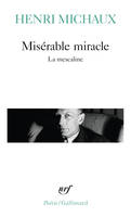 Misérable miracle - La mescaline - Collection poésie., La mescaline