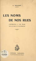 Les noms de nos rues, Contribution à une étude sur les rues de Villefranche-de-Rouergue