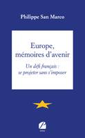 Europe, mémoires d'avenir, Un défi français : se projeter sans s’imposer