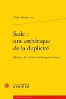 Sade, une esthétique de la duplicité, Autour des romans historiques sadiens