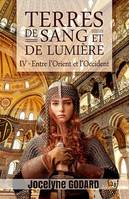 Entre l'Orient et l'Occident, Terres de sang et de lumière - Tome 4