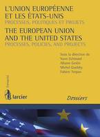 L'Union européenne et les Etats-Unis / The European Union and the United States, Processus, politiques et projets / Processes, Policies, and Projects