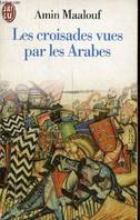 Croisades vues par les arabes (Les)