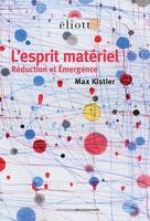 L'esprit matériel, Réduction et Émergence