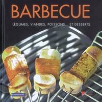 Barbecue, légumes, viandes, poissons et desserts