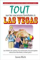 Tout sur les vacances familiales à Las Vegas, les hôtels, les casinos, les restaurants, les principales attractions familiales, et bien plus !