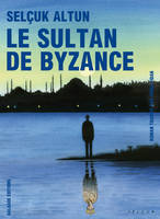 Le sultan de Byzance, roman