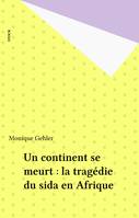 Un continent se meurt : la tragédie du sida en Afrique