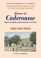 Histoire de Caderousse - depuis sa fondation jusqu'à l'annexion à la France, depuis sa fondation jusqu'à l'annexion à la France