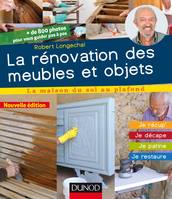 La rénovation des meubles et objets - 3e éd. - Je récup', je décape, je patine, je restaure, Je récup', je décape, je patine, je restaure