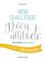 Mon challenge Green attitude, 100 jours pour vivre mieux