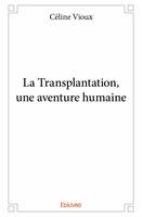 La transplantation, une aventure humaine