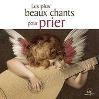 Les plus beaux chants pour prier