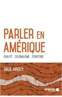 Parler en Amérique, Oralité, colonialisme, territoire