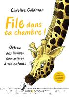 File dans ta chambre ! / offrez des limites éducatives à vos enfants, Offrez des limites éducatives à vos enfants