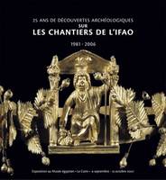 25 ans de découvertes archéologiques sur les chantiers de l'ifao 1981-2006, Exposition au Musée égyptien au Caire du 09 septembre au 01 octobre 2007.