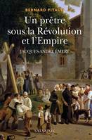 Un prêtre sous la Révolution et l'Empire, Jacques-andré émery, 1732-1811