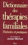 Dictionnaire des thérapies familiales. Théories et pratiques, théories et pratiques