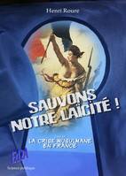 Sauvons notre laïcité ! Essai sur la crise musulmane en France